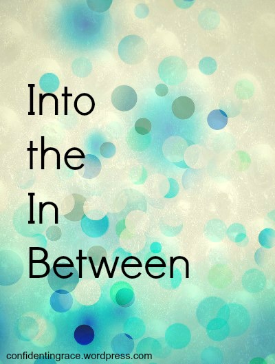 into the in between, Abram ventured into the unknown, when God calls you into the unknown