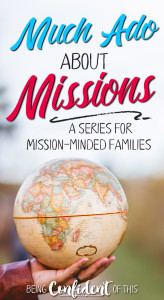 Do you want to raise children who are aware of global mission? This series focuses on ways to help your family be more missions-minded. #Christianfamily #parenting #missions #teachingkids global mission | missionaries| homeschool | Church | children | teaching missions | focus on missions | missions week| missions fair | raising missional kids | purposeful parenting | godly kids