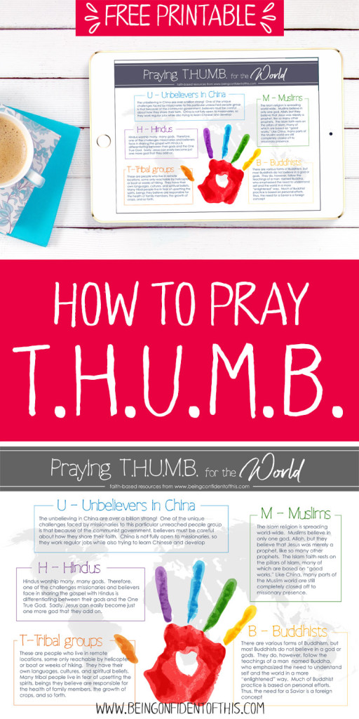 Use this free printable to be a prayer warrior for the world!  Using T.H.U.M.B. you can pray for the world's largest unreached people groups.  #prayer #freeprintable #missions #parenting teaching kids about missions | teaching kids to pray | praying for the unreached | praying for the nations | pray for the world | T.H.U.M.B. method of prayer | prayer methods for children | homeschool | Sunday School | church | purposeful parenting | raising godly kids