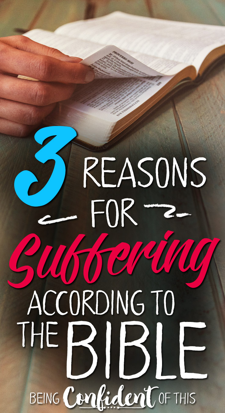 Suffering and Evil are real problems that plague today's world. Why is this so? Isn't God all-powerful? If so, why doesn't He eliminate suffering? Here are 3 reasons for suffering according to the Bible. Bible study, devotional thought, encouragement for Christian women, faith, overcoming discouragement, God's Truth, believing God, trusting God, why God allows suffering and trials