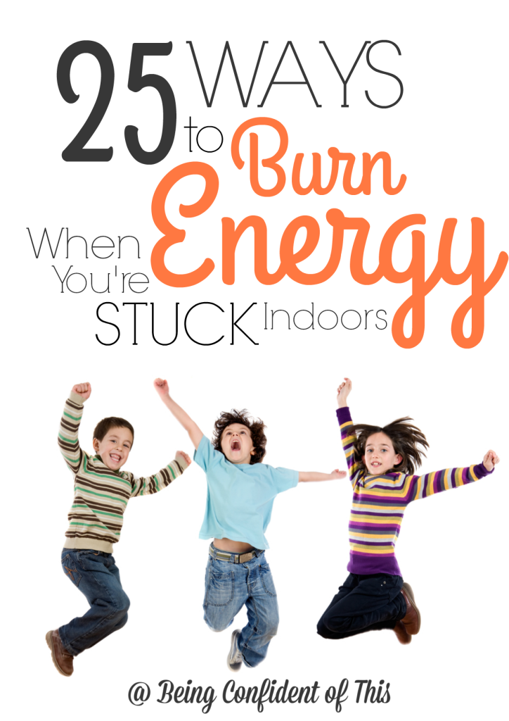 What can you do when you're stuck indoors and the kids are bouncing off the walls?  Here's a big list of active indoor fun for kids to help burn off extra energy!  Save it for those rainy summer days or snowy winter ones. 25 Ways to Burn Energy When You're Stuck Indoors