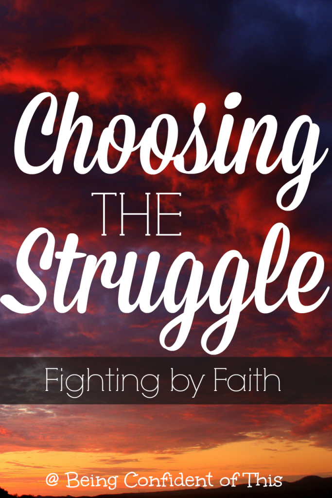 In the deepest valleys, simple platitudes about finding "silver linings" and other such sayings fail to comfort.  What if we lay such glib words aside and embrace choosing the struggle instead?  We pick up our cross, never denying it's burden, and fight by faith!