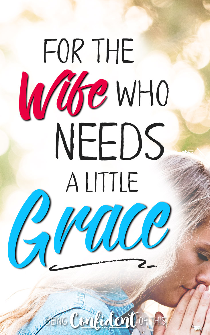 Marriage is hard work, and it's easy to feel like a failure. Here's why you need to learn to show yourself a little more grace... #marriage #marriageadvice #Christianwife #grace Being Confident of This | confidence in marriage | show yourself grace | failure | perfectionism | wife | married life | work-in-progress women | encouragement for wives | Christian marriage | faith