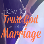 Failing to trust your husband is really failing to trust God. It's a hard pill to swallow sometimes, I know! Read here to learn how to trust God with your marriage!