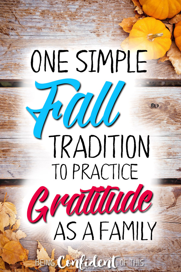 Make the most of the holiday season! One Simple Fall tradition to practice gratitude as a family. #thanksgivingtradition #familyfun #activity #thanksgivingtree gratitude tree | teaching kids to be grateful | thankful kids | family tradition | Thanksgiving | being thankful | object lesson | raising godly kids | biblical truth | kids activity | family fun | family identity | strong family | strong faith | family discipleship | Being Confident of This