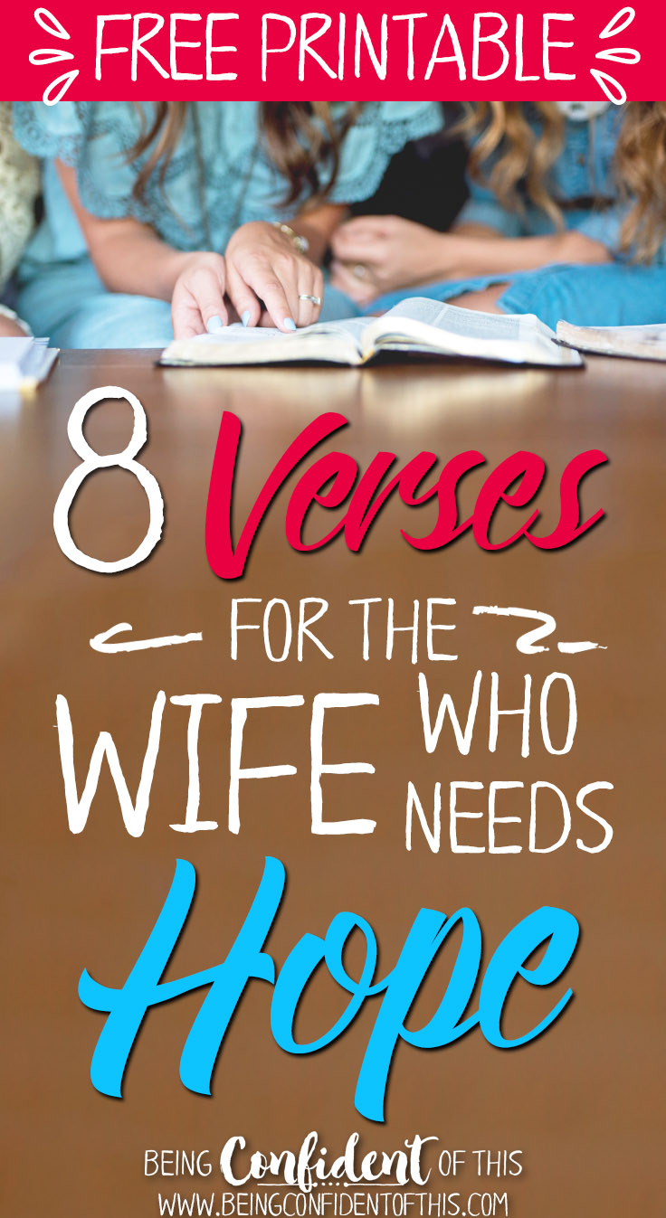 It's easy to grow discouraged as a wife and feel like giving up. These verses of hope will encourage you to keep fighting for your marriage! Christian women|Being Confident of This|bible study|bible verses|scripture|hope for marriage|marriage encouragement|lonely wife|weary wife|difficult marriage|broken trust|depression