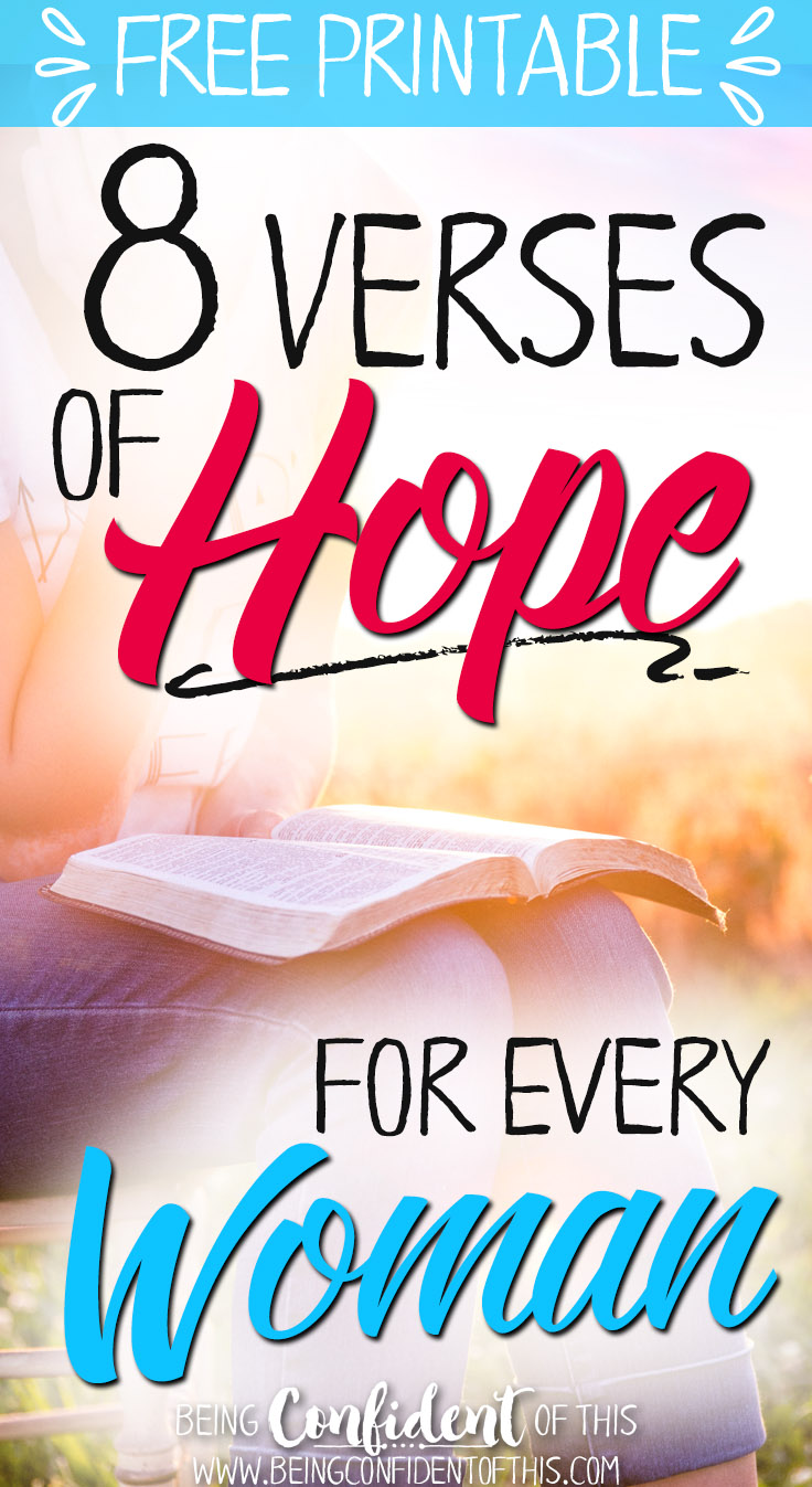 These verse of hope will encourage you to keep persevering even when life gets tough!  Being Confident of This|bible verses|bible study|devotional|hope for women|encouragement|inspiration|free printable|weary woman|wife|mom|parent|leader|christian women|faith resources|spiritual growth