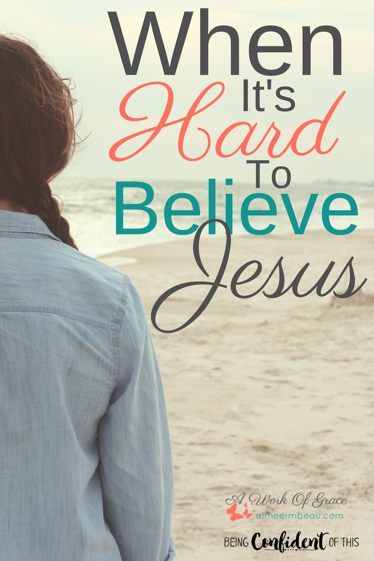 Do you ever feel like you're losing your faith? When It's Hard to Trust Jesus believing God|losing faith|struggling in faith|Christian women|Bible study|devotional|encouragement|trials|hard times|battling discouragement|prayer|being confident of this|a work of grace