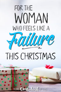 Unrealistic expectations are a set up for failure!! Read how one failed Christmas broadened my view of God's grace! #christmasfail #encouragement #Christianwomen Being Confident of This | Resources for Christian women | devotionals | Bible studies | grace | holiday expectations | set up for failure | overcoming failure | holiday hypocrite | gospel truth
