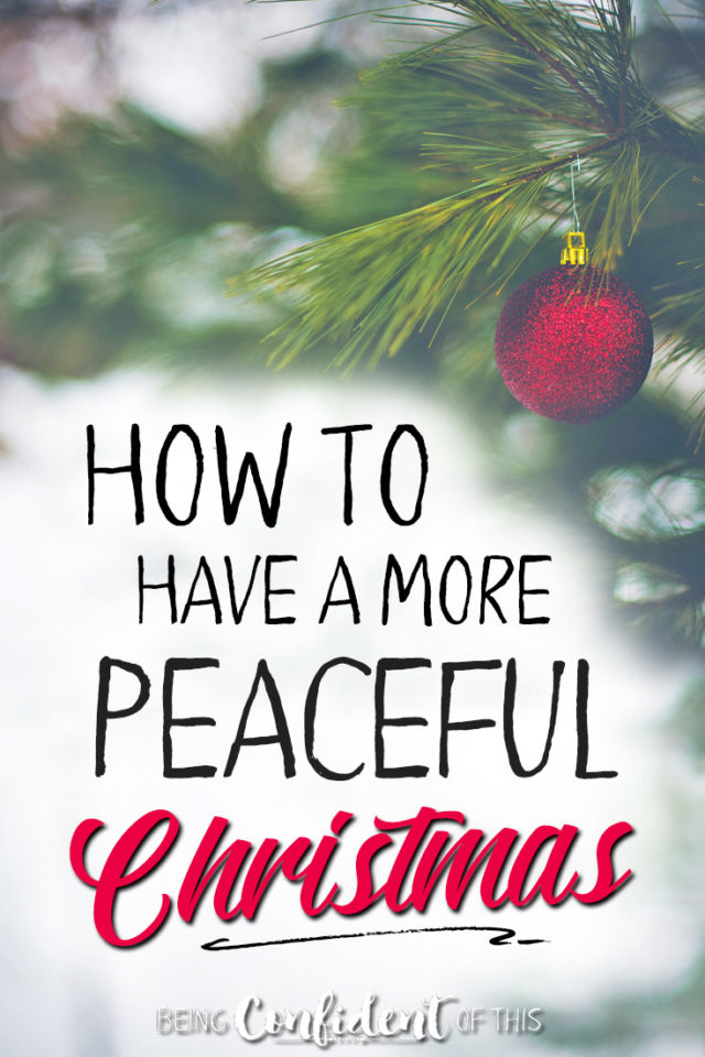 If all you want for Christmas is some peace and joy, then look no further! These 7 tips will help you enjoy the holidays with less stress. #peaceful #Christmas #guiltfree #faith Being Confident of This | identity in Christ | enjoying Christmas | less stress | more joy | more peace | overcoming guilt | encouragement for women | feel like a failure | perfect Christmas | Christian family | marriage | parenting | present | Jesus
