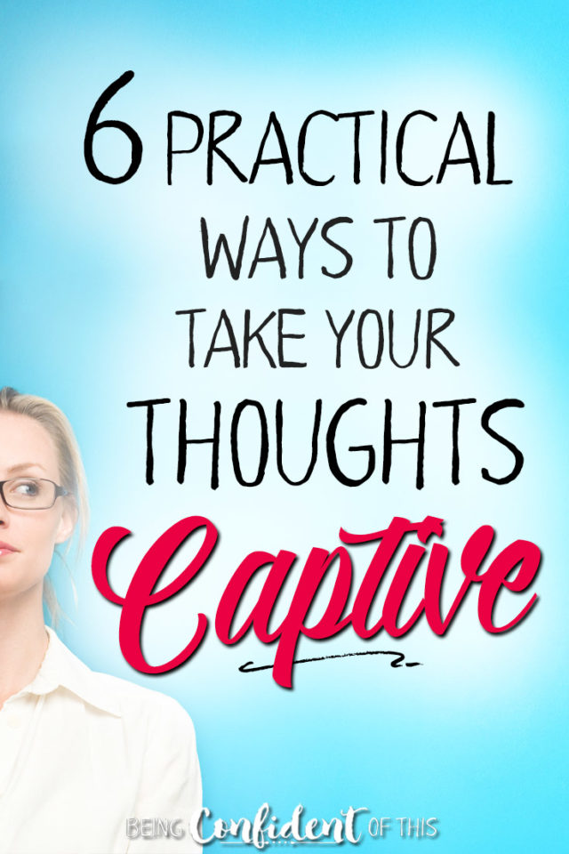 Do you wrestle with negative thoughts that just won't go away? Use these practical methods to take your thoughts captive! #overcomenegativity #christianwomen #encouragement #biblestudy how to take every thought captive | how to overcome negative thinking | how to renew your mind biblically | what the Bible says about negative thoughts | discipleship for women | free printable | bible verses for renewing your mind | scriptures to take thoughts captive