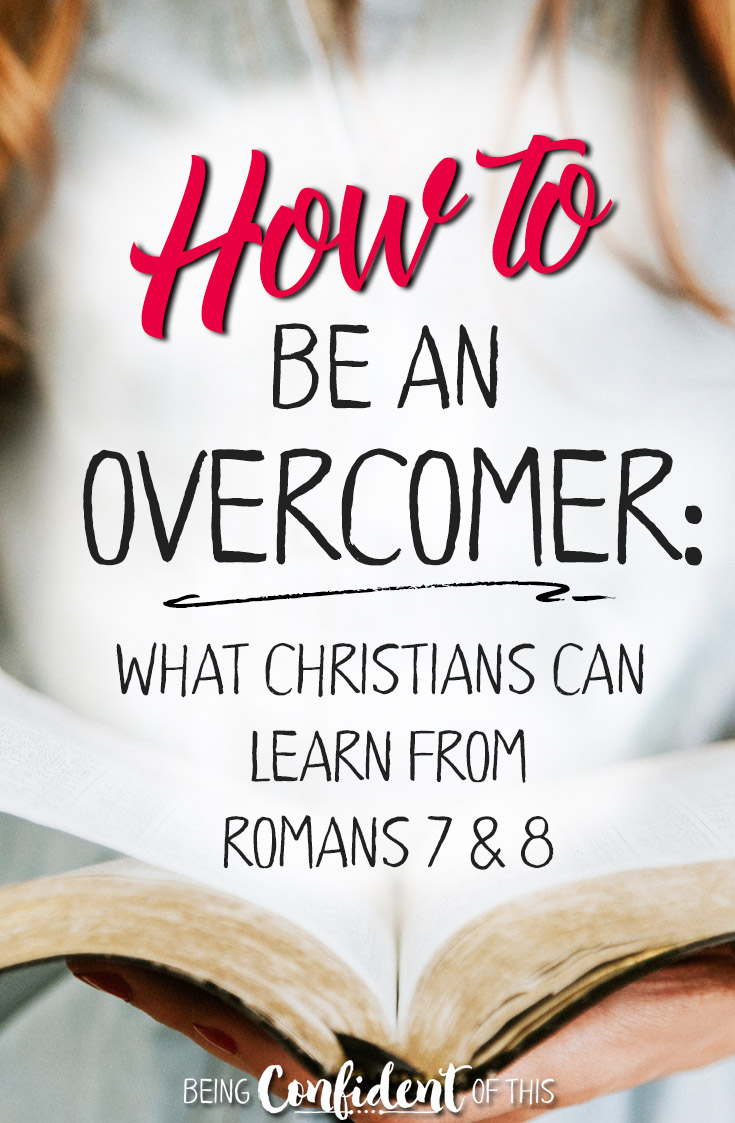 Do you feel stuck when you face temptation and sin? Here's hope from Romans 7 and 8 on how to be an overcomer! #overcomer #christianwomen #biblestudy #encouragement Being Confident of This - Jen Stults | work in progress women | struggling with temptation | overcome sin | addiction | the power of your choice | saying no to sin | Romans 7 and 8