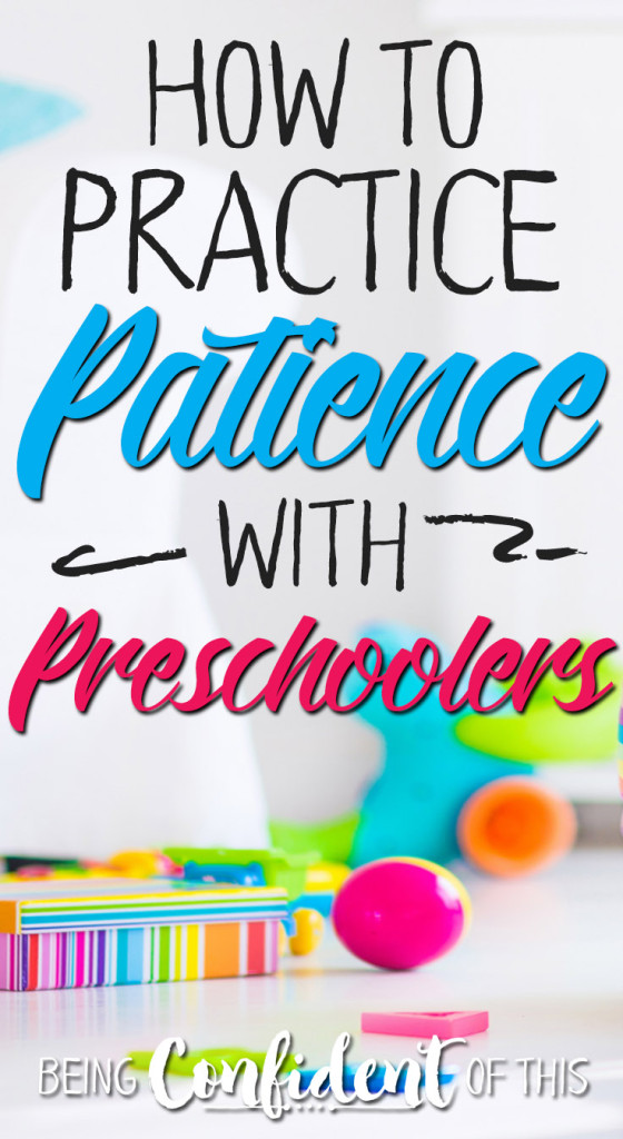 Practicing Patience with Preschoolers | Being Confident Of This