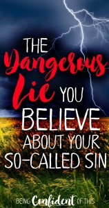 The Dangerous Lie You Believe About Your So-called Sin | Being