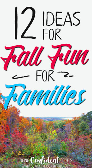 12 Ideas for Fall Fun for Families | Being Confident Of This